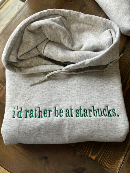 Embroidered I'd rather be at starbucks